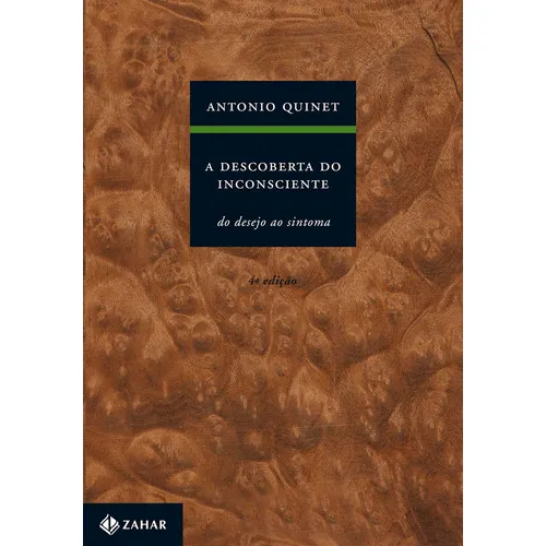 A Descoberta Do Inconsciente Do Desejo Ao Sintoma: A Descoberta Do Inconsciente Do Desejo Ao Sintoma, De Quinet, Antonio. Editora Zahar (cia Das Letras), Capa Mole, Edição 1 Em Português