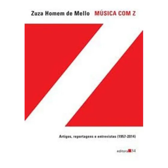 Música Com Z - Artigos, Reportagens E Entrevistas (1957-2...