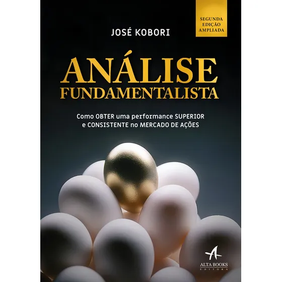 Análise fundamentalista: Como obter uma performance superior e consistente no mercado de ações, de Kobori, José. Editorial Starling Alta Editora E Consultoria Eireli, capa mole em português, 2019
