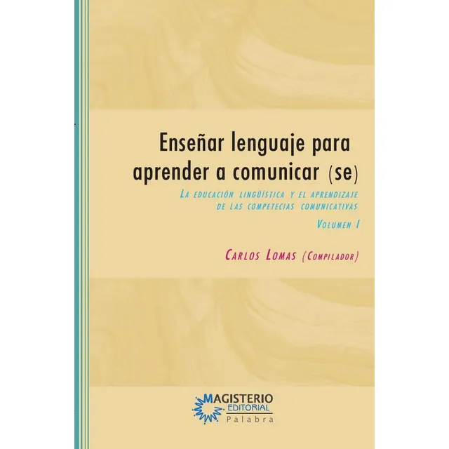 Enseñar Lenguaje Para Aprender A Comunicar(se) Volumen I