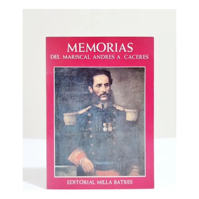 Memorias Del Mariscal Andrés Avelino Cáceres / Tomo 1