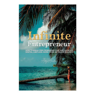 Libro: Infinite Entrepreneur: Como Se Libertar De Um Libro: Infinite Entrepreneur: Como Se Libertar De Um