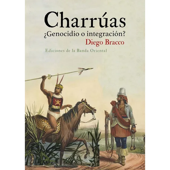 Charrúas ¿genocidio O Integración? - Diego Bracco