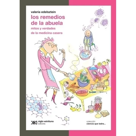Los Remedios De La Abuelas: Mitos Y Verdades De La Medicina