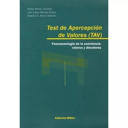 Test de apercepción de valores (TAV). Fenomenología de la conciencia: valores y disvalores, de Héctor Bonoli Cipolletti. Editorial Biblos en español