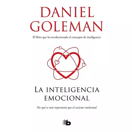 La inteligencia emocional, de Daniel Goleman. Editorial B de Bolsillo, tapa blanda en español, 2018