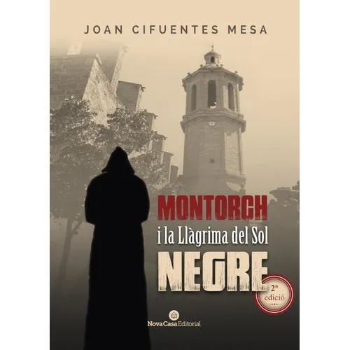Montorch i la llàgrima del sol negre, de Joan Cifuentes Mesa. Editorial Nova Casa Editorial, tapa blanda en catalán, 2016