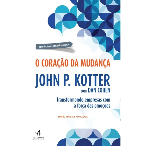 O coração da mudança: transformando empresas com a força das emoções, de Kotter, John P.. Editorial Starling Alta Editora E Consultoria Eireli, capa mole em português, 2017