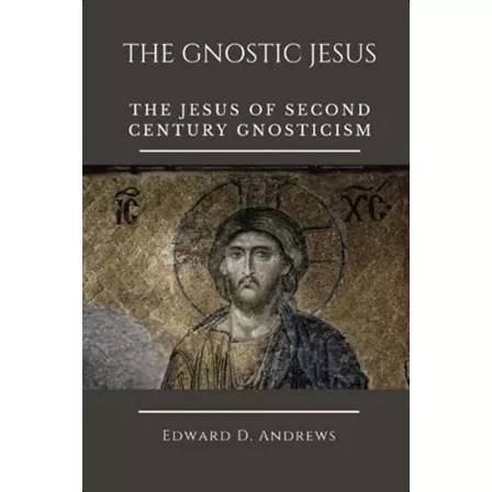 The Gnostic Jesus: The Jesus Of Second Century Gnosticism, De Andrews, Edward D.. Editorial Oem, Tapa Blanda En Inglés