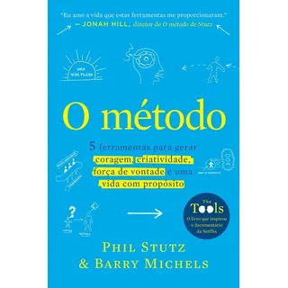 O MĂ©todo: 5 Ferramentas Para Gerar Coragem, Criatividade, Força De Vontade E Uma Vida Com PropĂłsito, De Phil Stutz., Vol. 1. Editora Sextante, Capa Mole, Edição 1 Em PortuguĂȘs, 2023 O MĂ©todo: 5 Ferramentas Para Gerar Coragem, Criatividade, Força De Vontade E Uma Vida Com PropĂłsito, De Phil Stutz., Vol. 1. Editora Sextante, Capa Mole, Edição 1 Em PortuguĂȘs, 2023