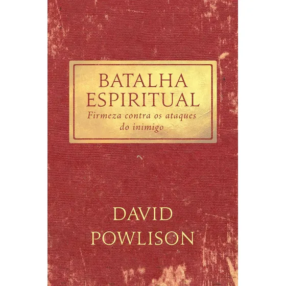 Batalha espiritual: Firmeza contra os ataques do inimigo David Powlison Editora Missão Evangélica Literária