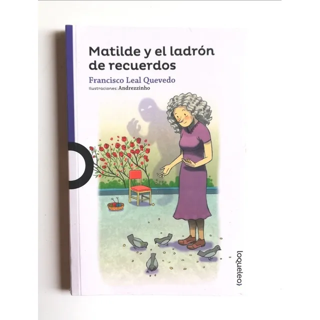 Matilde Y El Ladrón De Recuerdos - Francisco Leal Quevedo