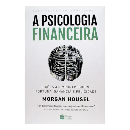 Livro A Psicologia Financeira Morgan Housel 1a Edição Lições Atemporais Sobre Fortuna, Ganância E Felicidade 2021 Português Editora Harpercollins Brasil