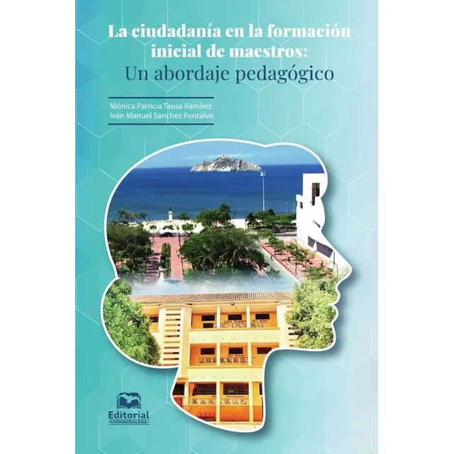 La ciudadanía en la formación inicial de maestros: Un abordaje pedagógico, de Ramírez Tausa. Editorial UNIVERSIDAD DEL MAGDALENA, tapa blanda, edición 1 en español, 2021