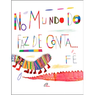 No Mundo Do Faz De Conta: No Mundo Do Faz De Conta, De FĂȘ., Vol. 1. Editorial Paulinas, Tapa Mole, EdiciĂłn 2012-01-01 00:00:00 En PortuguĂȘs No Mundo Do Faz De Conta: No Mundo Do Faz De Conta, De FĂȘ., Vol. 1. Editorial Paulinas, Tapa Mole, EdiciĂłn 2012-01-01 00:00:00 En PortuguĂȘs