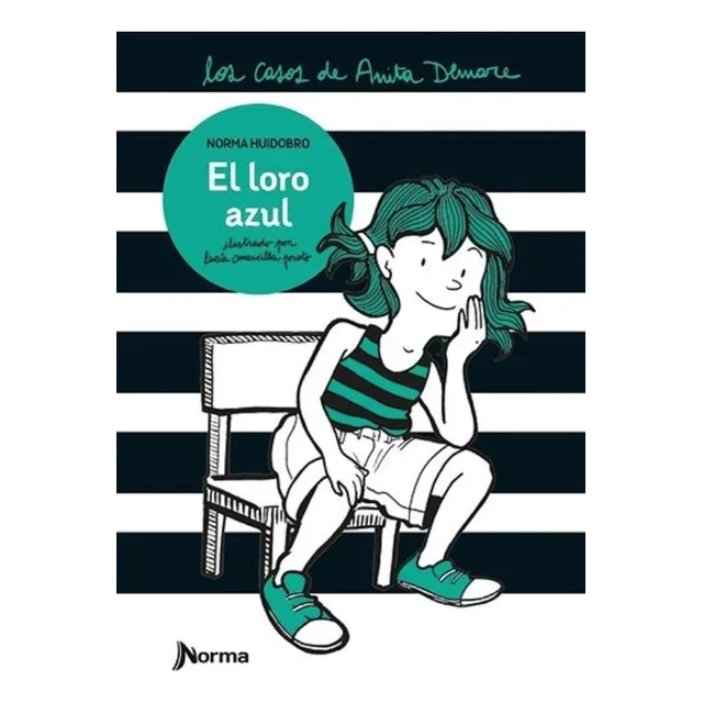 El Loro Azul - Los Casos De Anita Demare - Norma Huidobro, De Huidobro, Norma. Editorial Norma, Tapa Blanda En Español