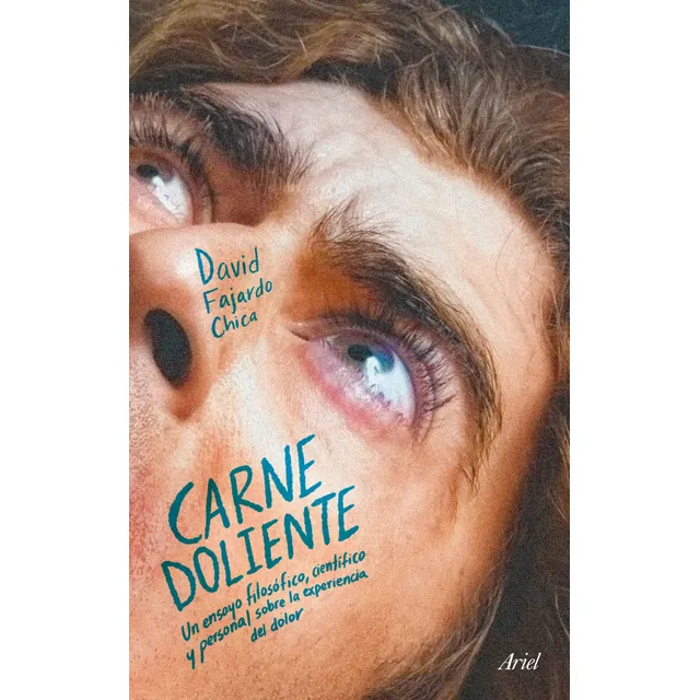 Carne Doliente: Un Ensayo Filosófico, Científico Y Personal Sobre La Expe, De David Fajardo Chica. 6287569942, Vol. 1. Editorial Editorial Grupo Planeta, Tapa Blanda, Edición 2025 En Español, 2025