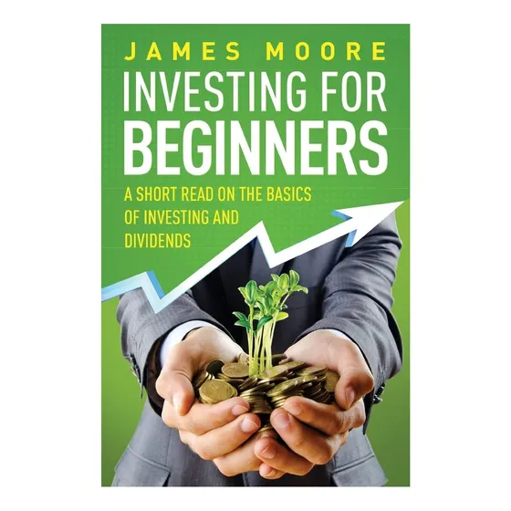 Livro:  Investing For Beginners: A Short Read On The Basics Of Investing And Dividends (investing 101, Investing For Dummies, Money, Power, Elon Musk, Tony Robbins, Entrepreneur, Banking)