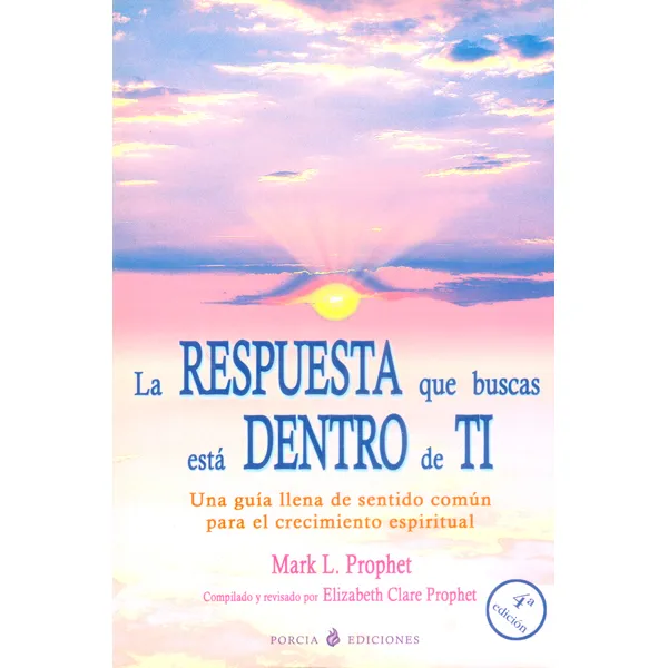 La Respuesta Que Buscas Está Dentro De Ti:una Guía Llena, De Mark L. Prophet, Elizabeth Clare Prophet. Serie 8493081225, Vol. 1. Editorial Ediciones Gaviota, Tapa Blanda, Edición 2003 En Español, 2003
