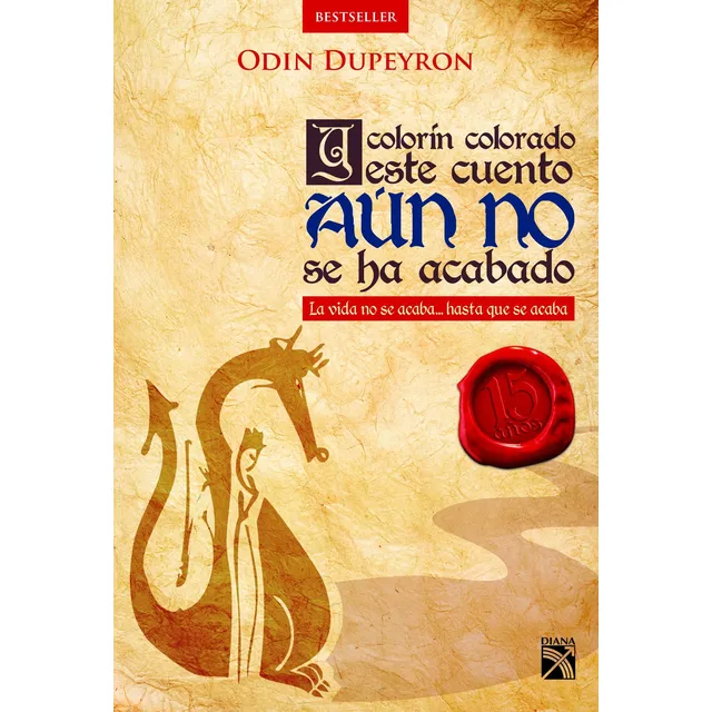 Y colorín colorado este cuento aún no se ha acabado: La vida no se acaba... hasta que se acaba, de Dupeyron, Odin. Bestseller internacional Editorial Diana México, tapa blanda en español, 2016