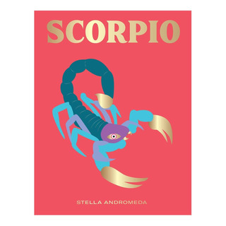 Libro: Escorpio: Aprovecha El Poder Del Zodíaco (astrología, Libro: Escorpio: Aprovecha El Poder Del Zodíaco (astrología,