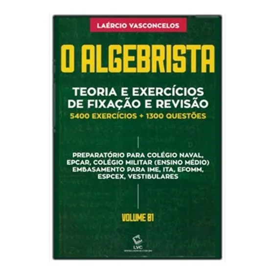 O Algebrista: Teoria E Exercícios De Fixação E Revisão - Laércio Vasconcelos
