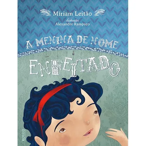 Livro A menina de nome enfeitado de Leitão Míriam Editorial Editora Rocco Capa Dura em Português 2014