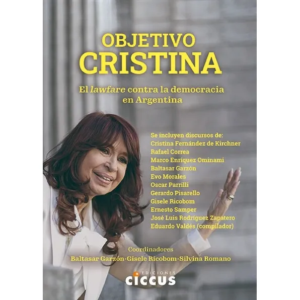 Objetivo Cristina: El Lawfare Contra La Democracia En Argentina, De Aa.vv. Es Varios. Serie N/a, Vol. Volumen Unico. Editorial Ciccus Ediciones, Tapa Blanda, Edición 1 En Español, 2023