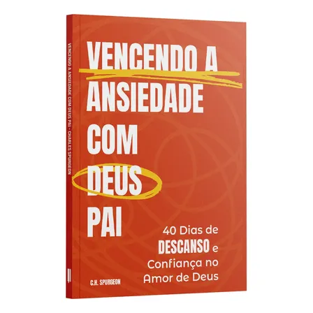Livro Vencendo A Ansiedade Com Deus Pai | 40 Dias De Descanso E Confiança No Amor De Deus | Devocional Cristão | Leitura Bíblica Diária | Charles Spurgeon - Penkal Books