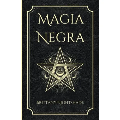 Magia Negra: Libro De Hechizos De Poder, Amor Y Destruccion 
