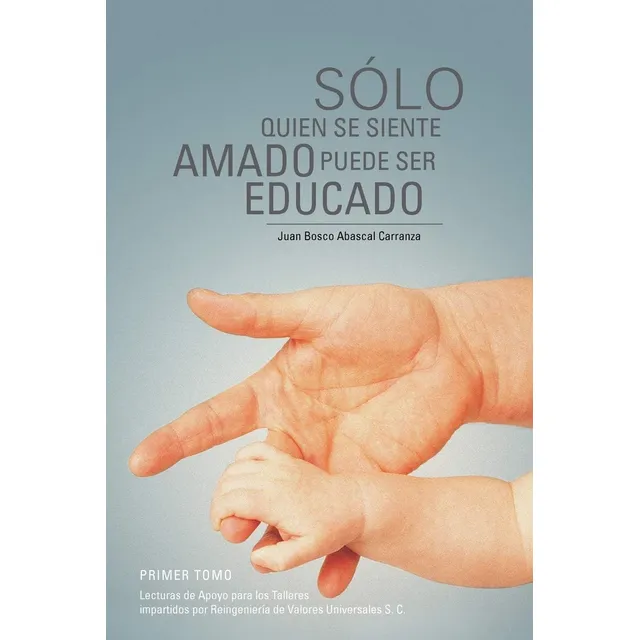 Libro: Sólo Quien Se Siente Amado Puede Ser Educado: Lectura