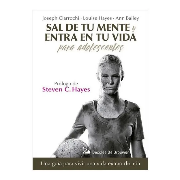 Sal De Tu Mente Y Entra En Tu Vida Para Adolescentes. Una Gu