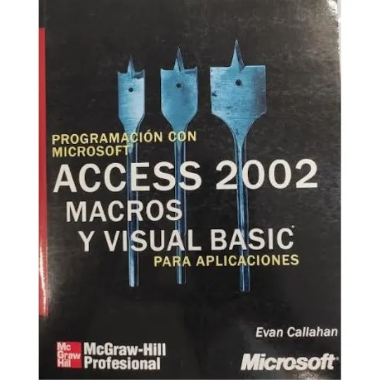 Programacion Con Microsoft Access 2002 Macros Y Visual Basic