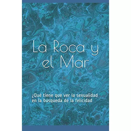 La Roca Y El Mar: ¿que Tiene Que Ver La Sexualidad En La Bus