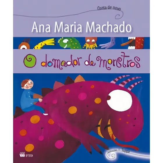 O domador de monstros, de Ana María Machado. Editorial FTD (PARADIDATICOS), tapa mole en português