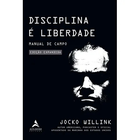 Disciplina É Liberdade: Manual do Campo - Editora Alta Books