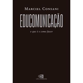 Educomunicação - O Que É E Como Fazer Educomunicação - O Que É E Como Fazer
