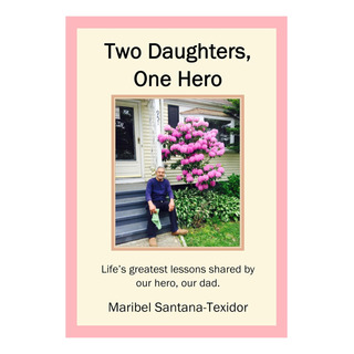 Libro: Dos Hijas, Un Héroe: Las Mejores Lecciones De La Vida Libro: Dos Hijas, Un Héroe: Las Mejores Lecciones De La Vida