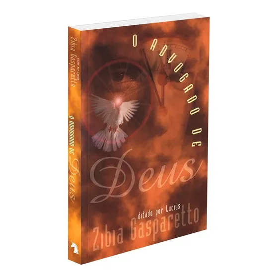 Advogado De Deus (o) - Zíbia M. Gasparetto, Lucius