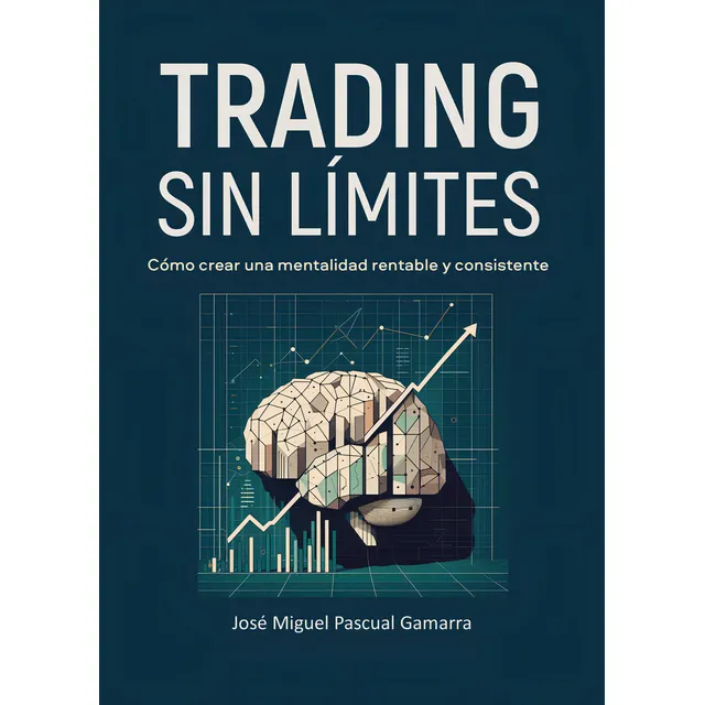 Trading Sin L Mites: Cómo Crear Una Mentalidad Rentable Y Consistente, De Pascual Gamarra José Miguel., Vol. 1. Editorial Edicion Punto Didot, Tapa Blanda En Español, 2024