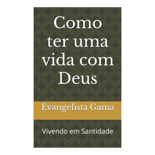 Libro: Cómo Tener Una Vida Con Dios: Vivir En Santidad Libro: Cómo Tener Una Vida Con Dios: Vivir En Santidad