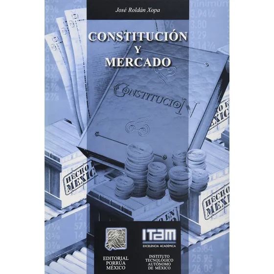 Constitucion Y Mercado, De Roldan Xopa Jose. Editorial Porrua Cia, Tapa Blanda, Edición 1 En Español, 2004