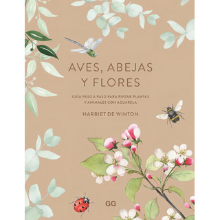 Aves Abejas Y Flores, De De Winton, Harriet. Editorial Gg, Sl, Tapa Blanda En Español Aves Abejas Y Flores, De De Winton, Harriet. Editorial Gg, Sl, Tapa Blanda En Español