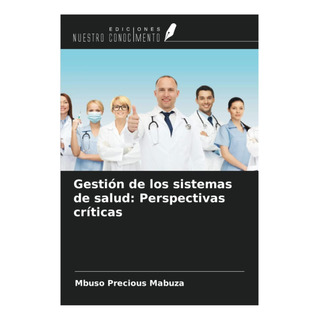 Libro: Gestión De Los Sistemas De Salud: Perspectivas Crític Libro: Gestión De Los Sistemas De Salud: Perspectivas Crític