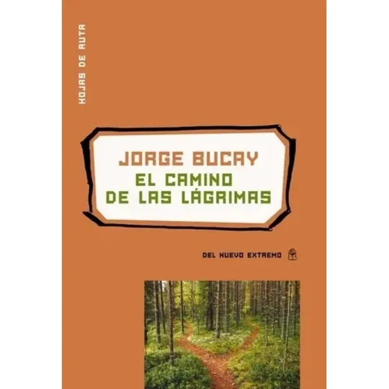El camino de las lágrimas de Jorge Bucay editorial del nuevo extremo tapa blanda en español 2021