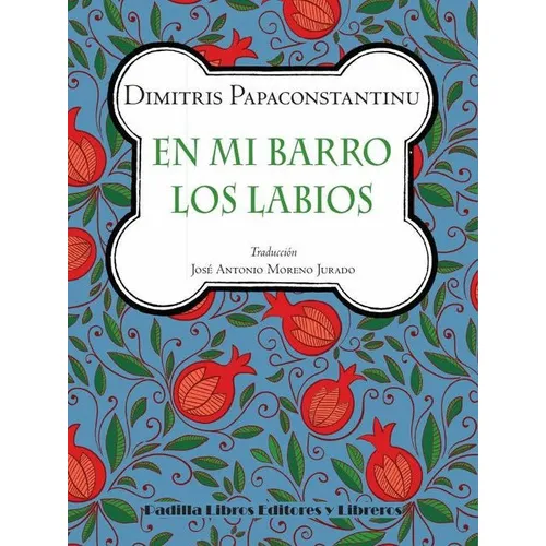 En Mi Barro Los Labios, De Dimitris Papaconstantinu. Editorial Padilla Libros Editores Y Libreros, Tapa Blanda En Español, 2022