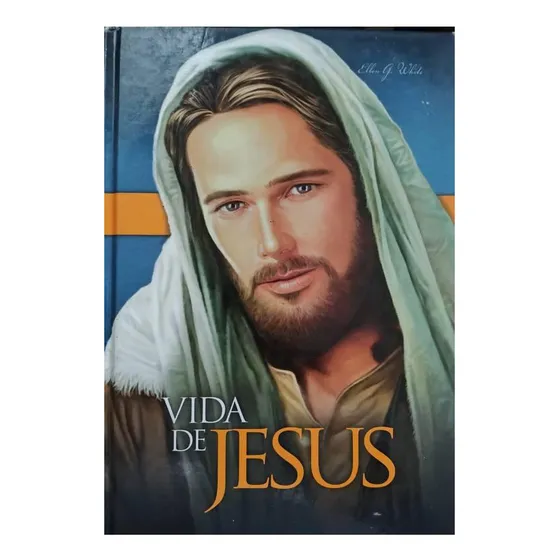 Livro Vida De Jesus - Capa Dura - Ellen G. White