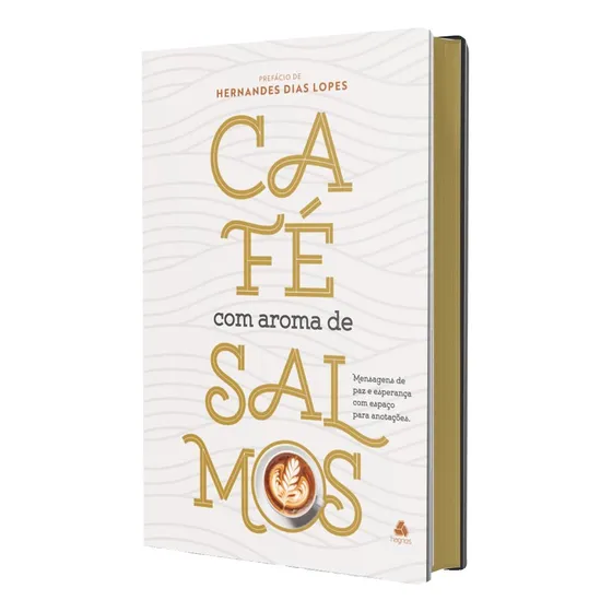 Café Com Aroma De Salmos | Mensagens De Paz E Esperança | Capa Dura | Hernandes Dias Lopez