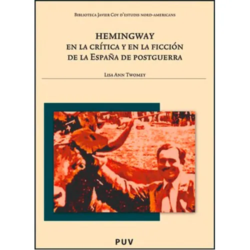 Hemingway En La Crítica Y En La Ficción De La España De Postguerra, De Lisa Ann Twomey. Editorial Publicacions De La Universitat De València, Tapa Blanda En Español, 2012