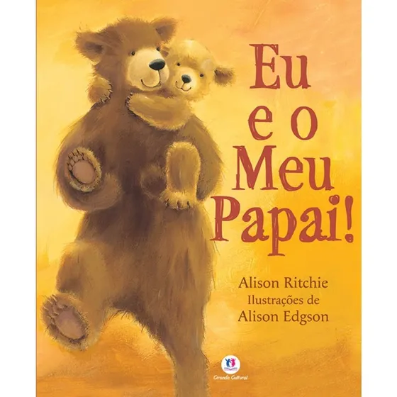 Eu e o meu papai!, de Ritchie, Alison. Histórias emocionantes Editorial Ciranda Cultural Editora E Distribuidora Ltda., capa mole em português, 2016